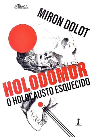 Holodomor: o Holocausto esquecido