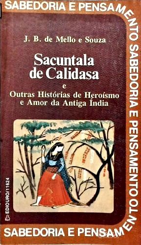 Sacuntala de Calidasa e Outras Histórias de Heroísmo e Amor da Antiga Índia