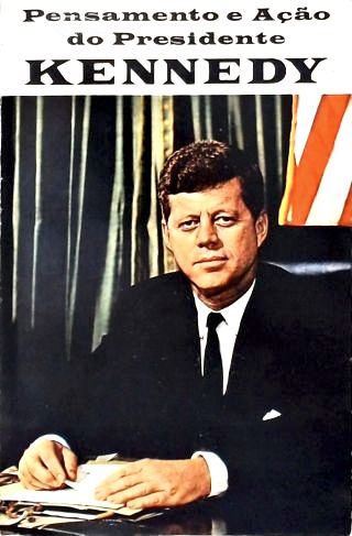 Pensamento E Ação Do Presidente Kennedy