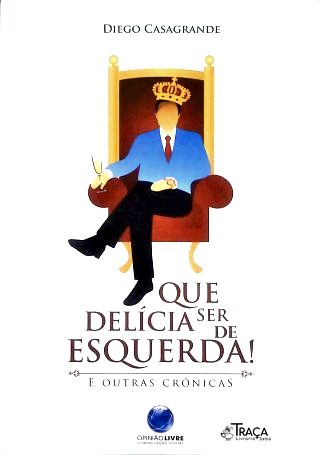 Que Delícia Ser de Esquerda