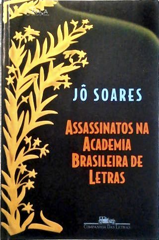 Assassinatos Na Academia Brasileira De Letras