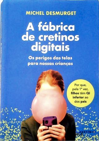 A fábrica de cretinos digitais