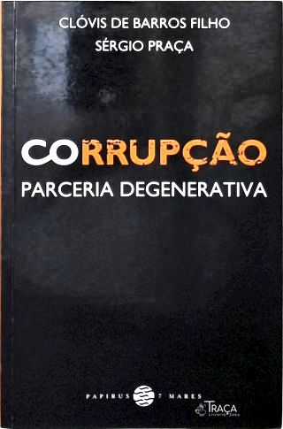 Corrupção: Parceria degenerativa