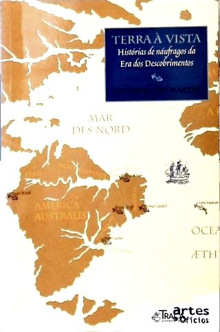 Terra À Vista: Histórias De Náufragos Da Era Dos Descobrimentos