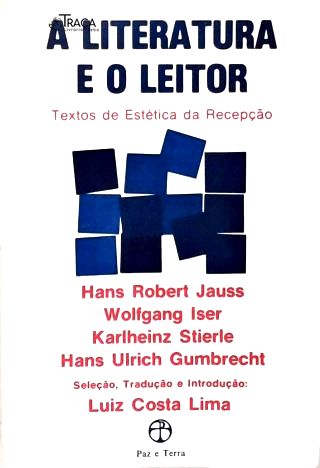 A Literatura e o Leitor: Textos de Estética da Recepção