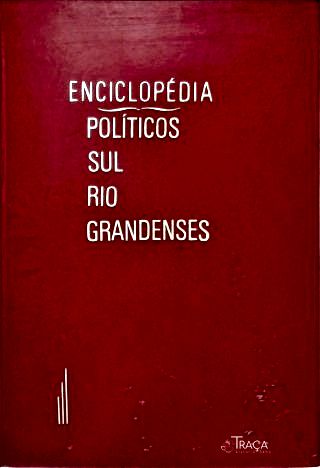 Enciclopédia Políticos Sul Rio Grandenses - Vol. 3