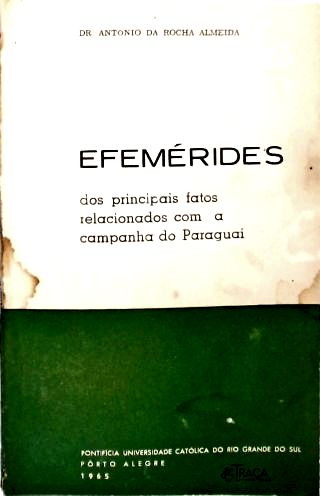 Efemérides dos Principais Fatos Relacionados com a Campanha do Paraguai
