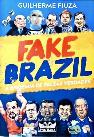 Fake Brasil: A Epidemia De Falsas Verdades