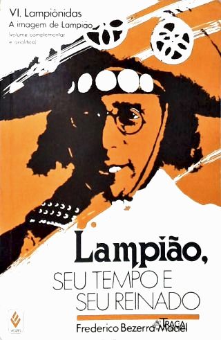 Lampião, seu Tempo e seu Reinado - Vol. 6