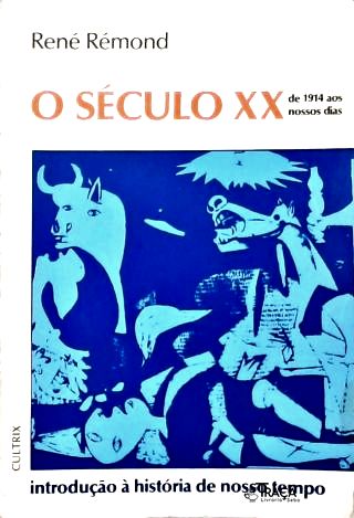 O Século XX - De 1914 aos Nossos Dias