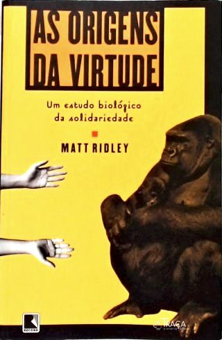 As Origens da Virtude: um estudo Biológico da Solidariedade