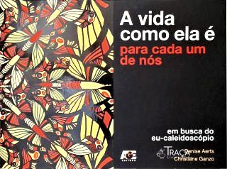 A Vida Como Ela É Para Cada Um De Nós