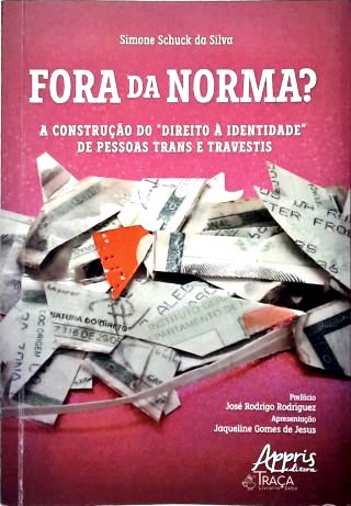 Fora da Norma? A Construção do Direito à Identidade de Pessoas Trans e Travestis (Autografado)