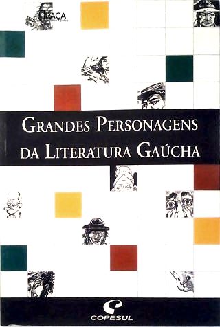 Grandes Personagens Da Literatura Gaúcha