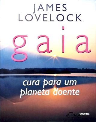 Gaia: Cura Para Um Planeta Doente