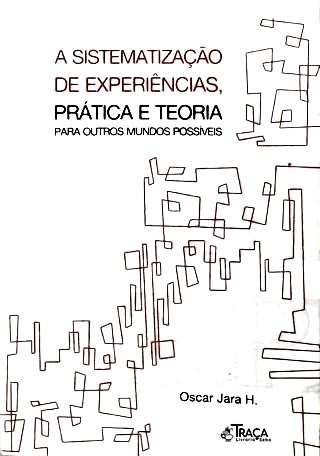 A Sistematização de Experiências: Prática e Teoria para outros mundos possíveis