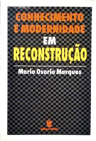 Conhecimento E Modernidade Em Reconstrução