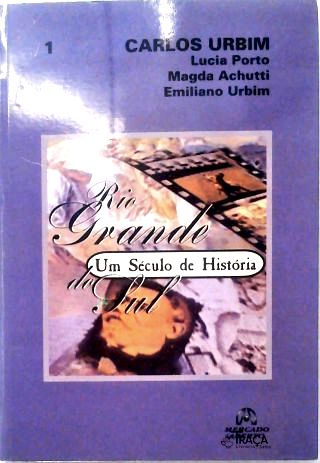 Rio Grande Do Sul - Um Século De História - Vol. 1