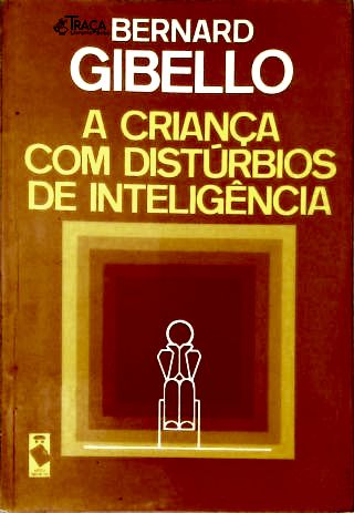 A criança com disúrbios de inteligência