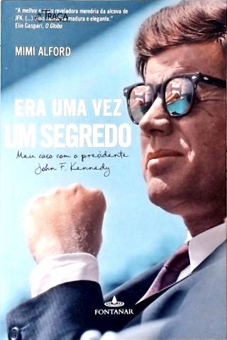 Era uma vez um segredo: Meu caso com o presidente John F. Kennedy