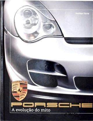Porsche: A Evolução do Mito