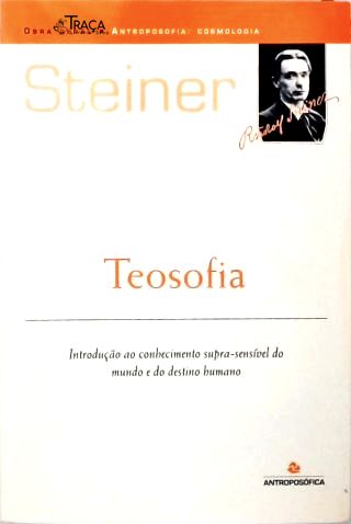 Teosofia: Introdução ao Conhecimento Supra-sensível do Mundo e do Destino Humano