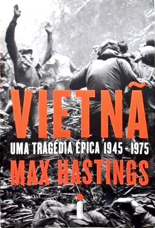 Vietnã: Uma tragédia épica 1945-1975