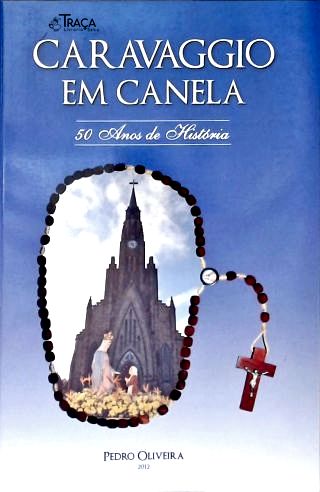 Caravaggio em Canela: 50 Anos de História