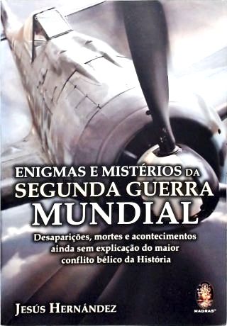 Enigmas E Mistérios Da Segunda Guerra Mundial