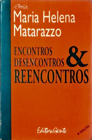 Encontros, Desencontros E Reencontros