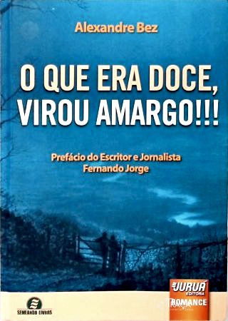O Que Era Doce, Virou Amargo!