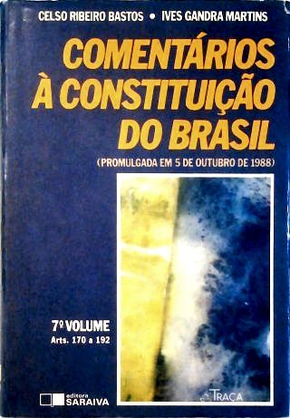 Comentarios a Constituicao do Brasil - Vol. 7