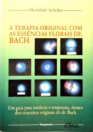 A Terapia Original Com As Essências Florais De Bach