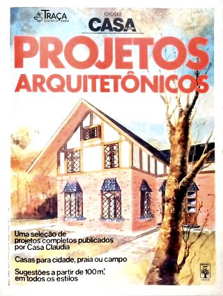 Casa Claudia: Projetos Arquitetônicos