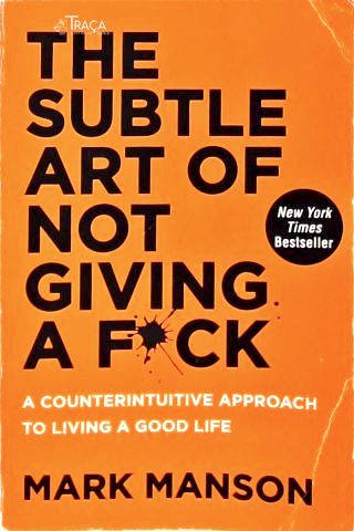 The Subtle Art of Not Giving a Fuck
