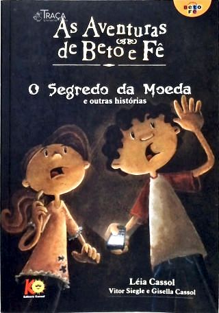 As Aventuras De Beto E Fê - O Segredo Da Moeda (Autografado)