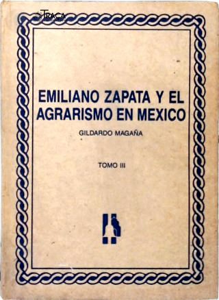 Emiliano Zapata y el Agrarismo en Mexico - Vol. 3