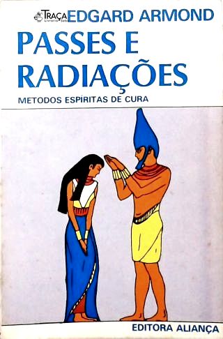 Passes E Radiações: Métodos Espíritas De Cura