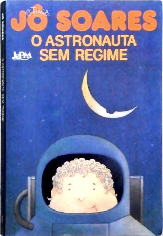 O Astronauta Sem Regime