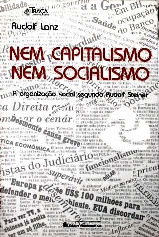 Nem Capitalismo Nem Socialismo: A organização social segundo Rudolf Steiner