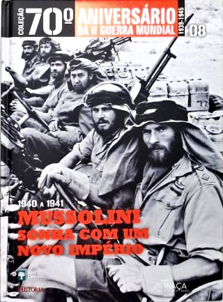 1940 A 1941 - Mussolini Sonha Com Um Novo Império (Não inclui Dvd)