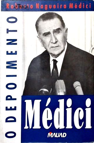 Médici: O Depoimento