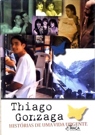 Thiago Gonzaga: Histórias De Uma Vida Urgente