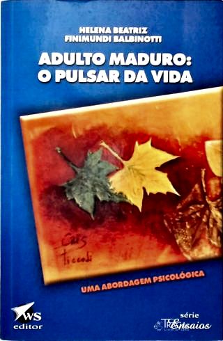 Adulto Maduro: O Pulsar Da Vida