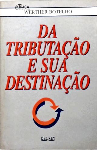 Da Tributação e Sua Destinação