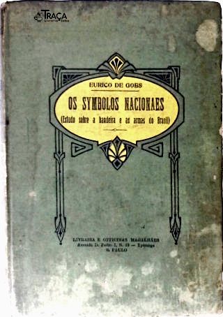 Os Symbolos Nacionaes (Estudo sobre a bandeira e  as armas do Brasil)