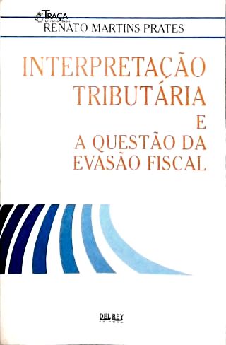 Interpretação Tributária e a Questão da Evasão Fiscal
