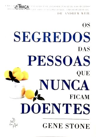 Os Segredos Das Pessoas Que Nunca Ficam Doentes