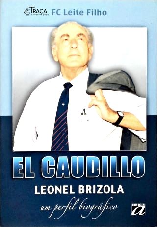 El Caudillo: Leonel Brizola