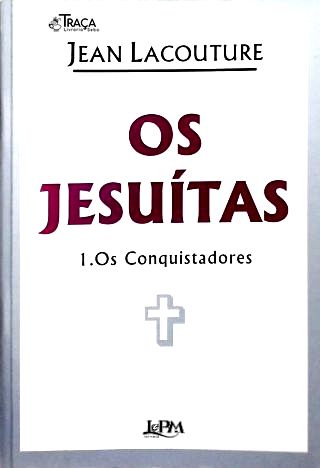 Os Jesuítas: 1 - Os Conquistadores
